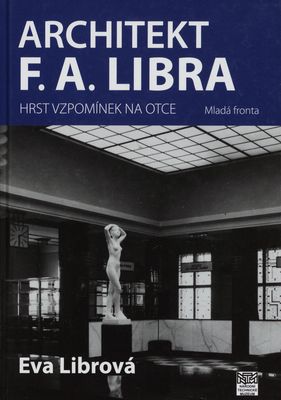 Architekt F. A. Libra : hrst vzpomínek na otce /