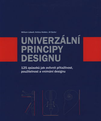 Univerzální principy designu : 125 způsobů jak zvýšit použitelnost a přitažlivost a ovlivnit vnímání designu /