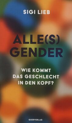 Alle(s) Gender : wie kommt das Geschlecht in den Kopf? /
