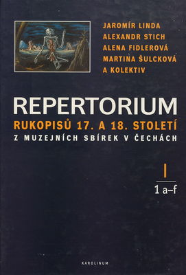 Repertorium rukopisů 17. a 18. století z muzejních sbírek v Čechách. I/1, A-F /