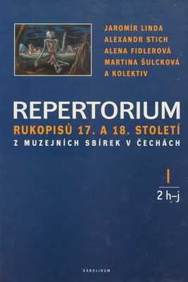 Repertorium rukopisů 17. a 18. století z muzejních sbírek v Čechách. I/2, H-J /