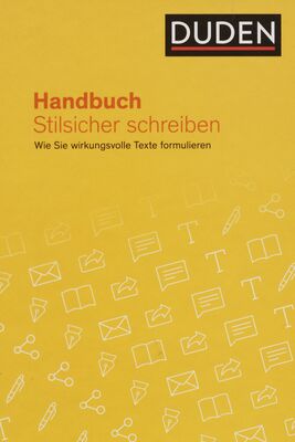 Handbuch Stilsicher schreiben : wie Sie wirkungsvolle Texte formulieren /