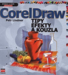 CorelDRAW. : Tipy, efekty a kouzla. /