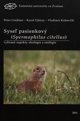 Syseľ pasienkový (Spermophilus citellus): vybrané aspekty ekológie a etológie /