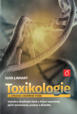 Toxikologie : interakce škodlivých látek s živými organismy, jejich mechanismy, projevy a důsledky /