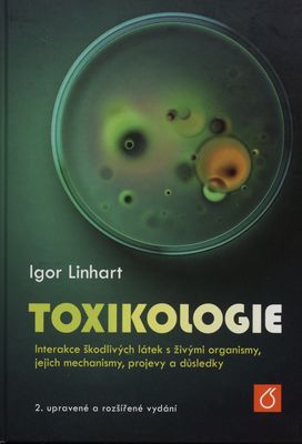 Toxikologie : interakce škodlivých látek s živými organismy, jejich mechanismy, projevy a důsledky /