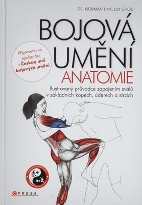 Bojová umění - anatomie : ilustrovaný průvodce zapojením svalů v základních kopech, úderech a strzích /