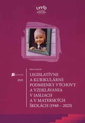 Legislatívne a kurikulárne podmienky výchovy a vzdelávania v jasliach a v materských školách (1948-2023) /