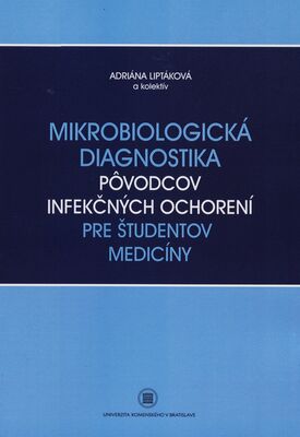 Mikrobiologická diagnostika : pôvodcov infekčných ochorení pre študentov medicíny /