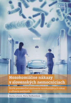 Nozokomiálne nákazy v slovenských nemocniciach : druhé prevalenčné sledovanie nozokomiálnych nákaz a užívania antibiotík /