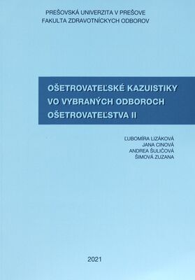 Ošetrovateľské kazuistiky vo vybraných odboroch ošetrovateľstva II /