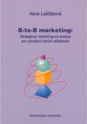 B-to-B marketing: strategická marketingová analýza pro vytváření tržních příležitostí /