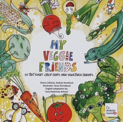 My veggie friends : so that every child finds new vegetable friends /