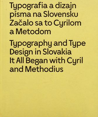 Typografia a dizajn písma na Slovensku : začalo sa to Cyrilom a Metodom /