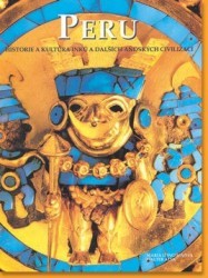 Peru. : Historie a kultura Inků a dalších andských civilizací. /