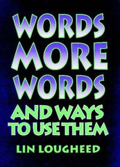 Words, more words and ways to use them /