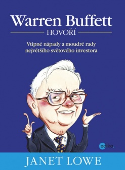 Warren Buffett hovoří : důvtip a moudrost největšího světového byznysmena /