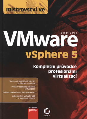 Mistrovství ve VMware vSphere 5 : kompletní průvodce profesionální virtualizací /