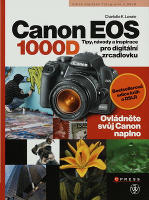 Canon EOS 1000D : tipy, návody a inspirace pro digitální zrcadlovku /