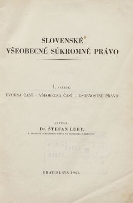 Slovenské všeobecné súkromné právo. I. sväzok, Úvodná časť, všeobecná časť, osobnostné právo /