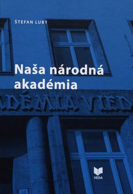 Naša národná akadémia : (k 80. výročiu SAVU, 2022 a 70. výročiu SAV, 2023) /