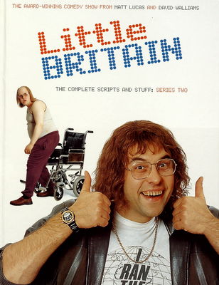 Little Britain : [the complete scripts and that]. [Series two] /
