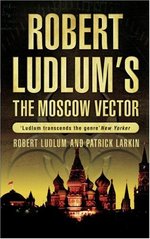 Robert Ludlum's the Moscow vector /