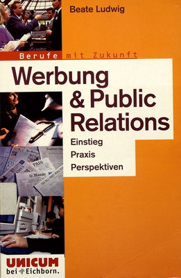 Werbung & Public Relations : Einstieg, Praxis, Perspektiven /