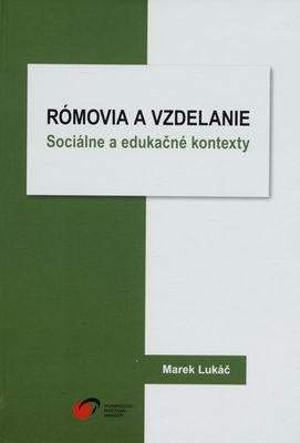 Rómovia a vzdelanie : sociálne a edukačné kontexty /