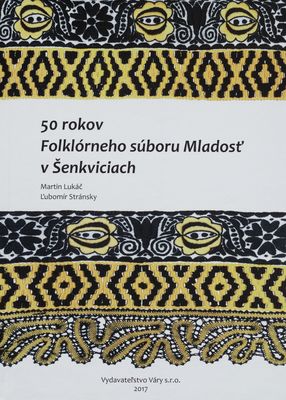 50 rokov Folklórneho súboru Mladosť v Šenkviciach /