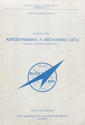Aerodynamika a mechanika letu pre pilotov a mechanikov SLOV-AIR-u : [učebnica pre letecký personál] /