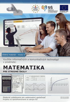 Využitie informačných a komunikačných technológií v predmete matematika pre stredné školy : učebný materiál - modul 3 /