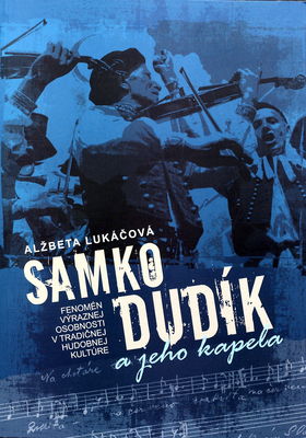 Samko Dudík a jeho kapela : fenomén výraznej osobnosti v tradičnej hudobnej kultúre /