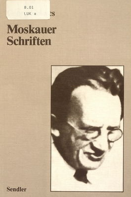 Moskauer Schriften : zur Literaturtheorie und Literaturpolitik 1934-1940 /