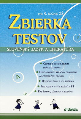 Zbierka testov pre 5. ročník ZŠ : slovenský jazyk a literatúra /