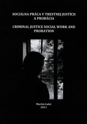 Sociálna práca v trestnej justícii a probácia /