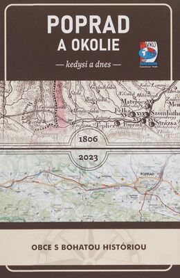 Poprad a okolie : kedysi a dnes : historická a súčasná mapa /