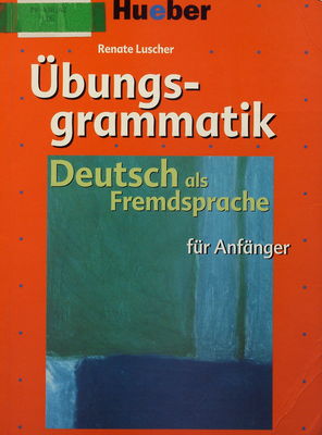 Übungsgrammatik für Anfänger : Deutsch als Fremdsprache /