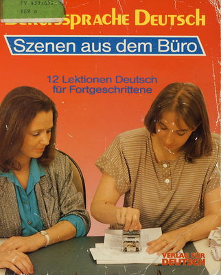 Berufssprache Deutsch : Szenen aus dem Büro : 12 Lektionen Deutsch für Fortgeschrittene /