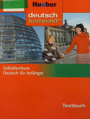 deutsch kompakt : Selbstlernkurs Deutsch für Anfänger : Textbuch /