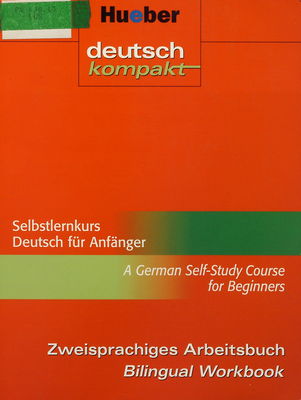 deutsch kompakt : Selbstlernkurs Deutsch für Anfänger :a German self-study course for beginners : Zweisprachiges Arbeitsbuch : bilingual workbook /