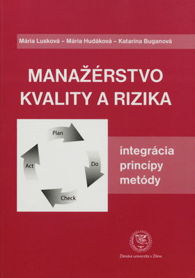 Manažérstvo kvality a rizika : integrácia, princípy, metódy /