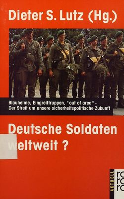 Deutsche Soldaten weltweit? : Blauhelme Eingreiftruppen "out of area" /