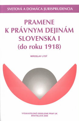 Pramene k právnym dejinám Slovenska I (do roku 1918) /