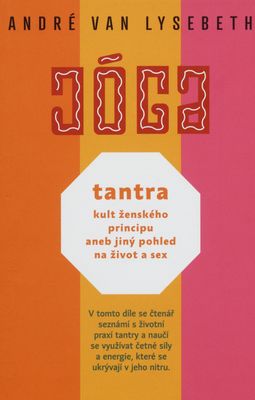 Tantra : kult ženského principu, aneb, Jiný pohled na život a sex /