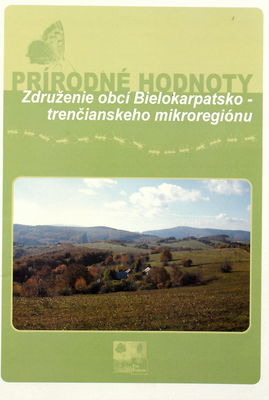 Združenie obcí Bielokarpatsko-trenčianskeho mikroregiónu : prírodné hodnoty /