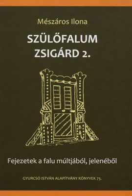 Szülőfalum Zsigárd : fejezetek egy mátyusföldi falu folklórjából /