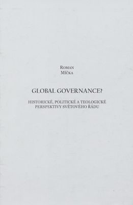 Global governance? : historické, politické a teologické perspektivy světového řádu /