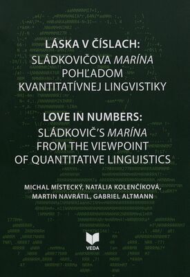 Láska v číslach: Sládkovičova Marína pohľadom kvantitatívnej lingvistiky = Love in numbers: Sládkovič´s Marína from the viewpoint of quantitative linguistics /