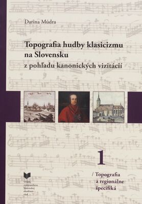 Topografia hudby klasicizmu na Slovensku z pohľadu kanonických vizitácií. 1 /